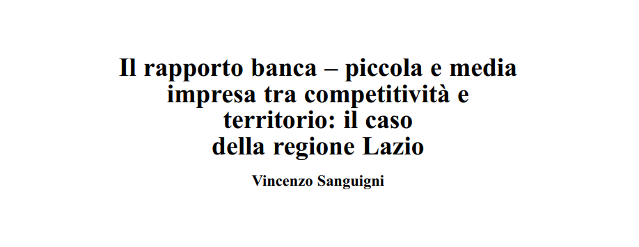 Il rapporto banca – piccola e media impresa tra competitività e territorio: il caso della regione Lazio